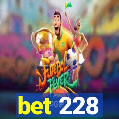 bet 228